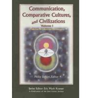Communication, Comparative Cultures, and Civilizations V. 1; A Collection on Culture and Consciousness