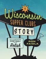 The Wisconsin Supper Clubs. History With Relish