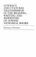 Literacy and Cultural Transmission in the Reading, Writing, and Rewriting of Jewish Memorial Books