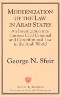 Modernization of the Law in Arab States: An Investigation into Current Civil, Criminal, and Constitutional Law in the Arab World