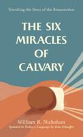 The Six Miracles of Calvary