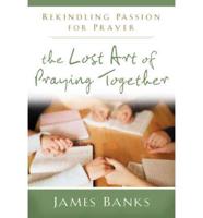 The Lost Art of Praying Together