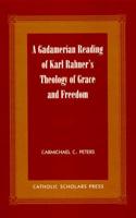 A Gadamerian Reading of Karl Rahner's Theology of Grace and Freedom