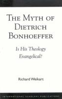 The Myth of Dietrich Bonhoeffer