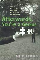 Afterwards, You're a Genius