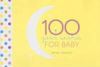 100 Good Wishes for Baby / [Compiled By] Mina Parker