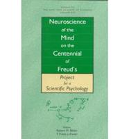 Neuroscience of the Mind on the Centennial of Freud's Project for a Scientific Psychology