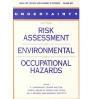 Uncertainty in the Risk Assessment of Environmental and Occupational Hazards