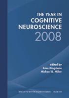 The Year in Cognitive Neuroscience 2008