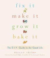 Fix It, Make It, Grow It, Bake It