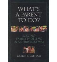 What's a Parent to Do?