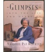 Glimpses Into the Life and Heart of Marjorie Pay Hinckley