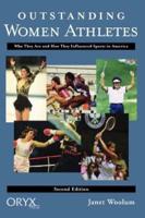 Outstanding Women Athletes: Who They Are and How They Influenced Sports in America, Second Edition