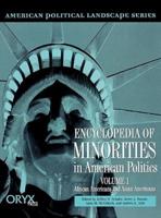 Encyclopedia of Minorities in American Politics Volume 1: African Americans and Asian Americans