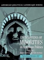 Encyclopedia of Minorities in American Politics: Volume 2, Hispanic Americans and Native Americans