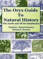 The Oryx Guide to Natural History: The Earth and All Its Inhabitants