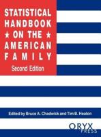 Statistical Handbook on the American Family: Second Edition