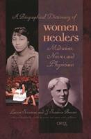 Biographical Dictionary of Women Healers: Midwives, Nurses, and Physicians