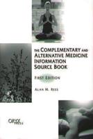 The Complementary and Alternative Medicine Information Source Book: First Edition