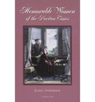 Memorable Women of the Puritan Times. Vol 1