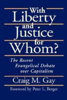 With Liberty and Justice for Whom?: The Recent Evangelical Debate Over Capitalism