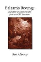 Balaam's Revenge: And Other Uncommon Tales from the Old Testament