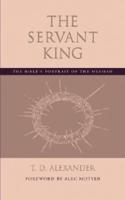 The Servant King: The Bible's portrait of the Messiah