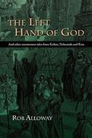 The Left Hand of God: And other uncommon tales from Esther, Nehemiah and Ezra