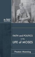 Faith and Politics in the Life of Moses