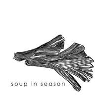 Soup in Season: Soups from the Regent Kitchen and Hunterston Farm Delectables