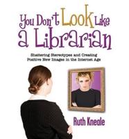 You Don't Look Like a Librarian