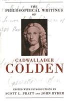 The Philosophical Writings of Cadwallader Colden