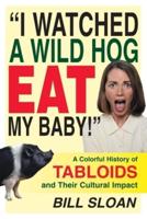 "I Watched a Wild Hog Eat My Baby!"