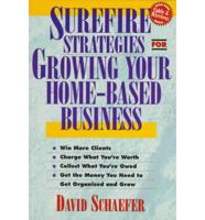 Surefire Strategies for Growing Your Home-Based Business