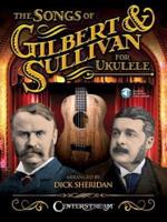 THE Songs of Gilbert & Sullivan for Ukulele (Sheridan) Uke Book/Audio
