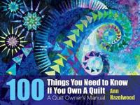 100 Things You Need to Know If You Own a Quilt