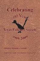 Celebrating 100 Years of the Texas Folklore Society, 1909-2009