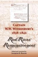Captain W.W. Withenbury's 1838-1842 Red River Reminiscences