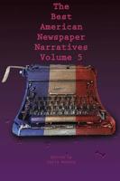 The Best American Newspaper Narrative. Volume Five