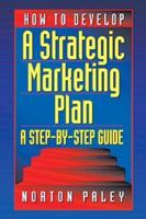 How to Develop a Strategic Marketing Plan: A Step-By-Step Guide