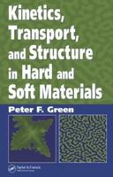 Kinetics, Transport, and Structure in Hard and Soft Materials