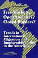 Free Markets, Open Societies, Closed Borders?