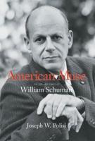 American Muse: The Life and Times of William Schuman