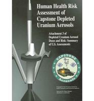 Depleted Uranium Aerosol Doses and Risk. Attachment 3 Human Health Risk Assessment of Capstone Depleted Uranium Aerosols