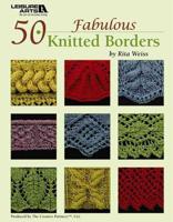 50 Fabulous Knitted Borders