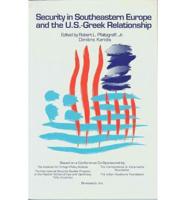 Security in Southeastern Europe and the U.S. - Greek Relationship