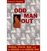 Odd Man Out: Truman, Stalin, Mao and the Origin of the Korean War