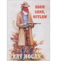Adam Gann, Outlaw