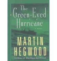 The Green-Eyed Hurricane / Martin Hegwood