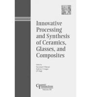 Innovative Processing and Synthesis of Ceramics, Glasses, and Composites